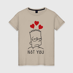 Женская футболка Bart Simpson - not you!