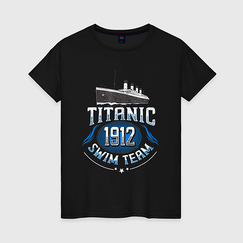 Женская футболка Плавательная команда Титаник 1912 / Черный – фото 1