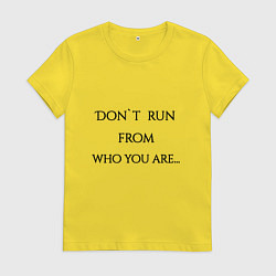 Женская футболка Не беги от себя