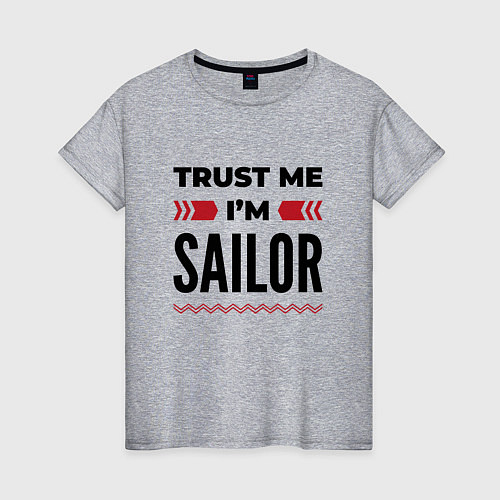 Женская футболка Trust me - Im sailor / Меланж – фото 1