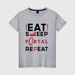 Футболка хлопковая женская Надпись: eat sleep Portal repeat, цвет: меланж