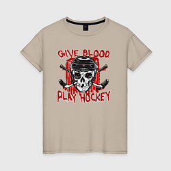 Женская футболка Дай крови - Играй в Хоккей