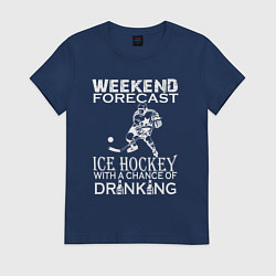 Женская футболка Прогноз на выходные - хоккей и выпить