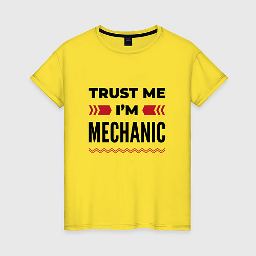 Женская футболка Trust me - Im mechanic / Желтый – фото 1