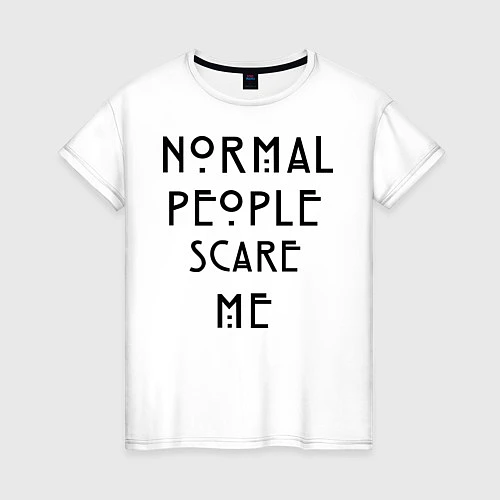 Женская футболка Normal people scare me / Белый – фото 1