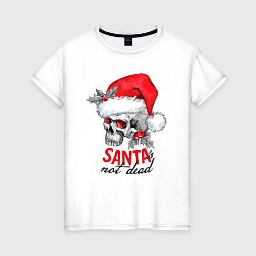 Женская футболка Santa is not dead, skull in red hat, holly / Белый – фото 1