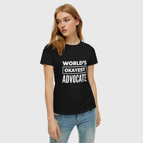 Женская футболка Worlds okayest advocate / Черный – фото 3