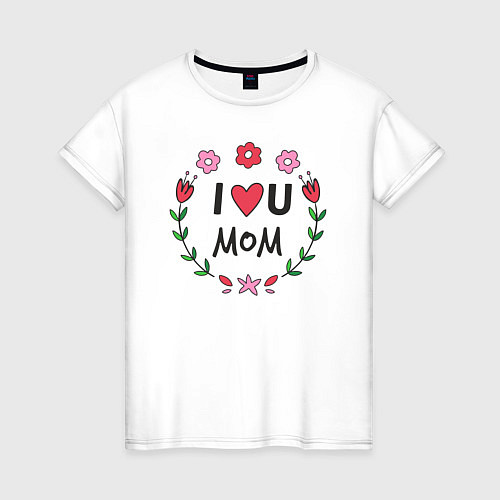 Женская футболка I love you mom / Белый – фото 1