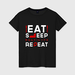 Женская футболка Надпись eat sleep Half-Life repeat