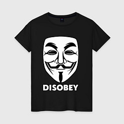 Женская футболка Guy Fawkes - disobey