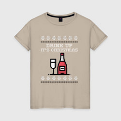 Женская футболка Drink up its Christmas
