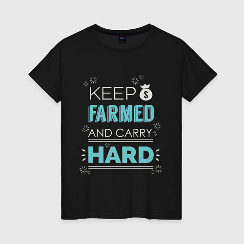 Женская футболка Keep Farmed & Carry Hard / Черный – фото 1