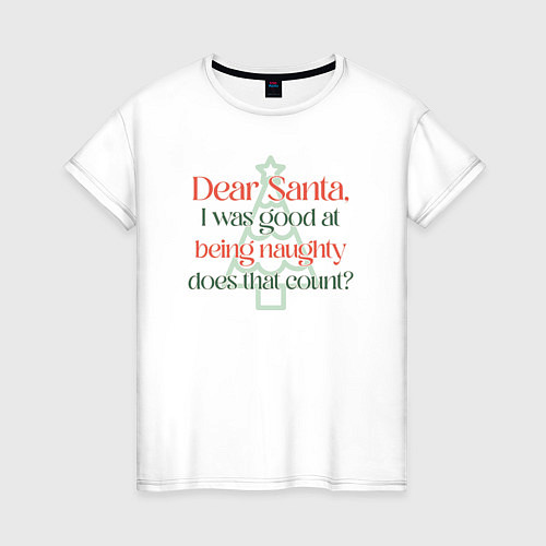 Женская футболка Santa I was good at being naughty / Белый – фото 1