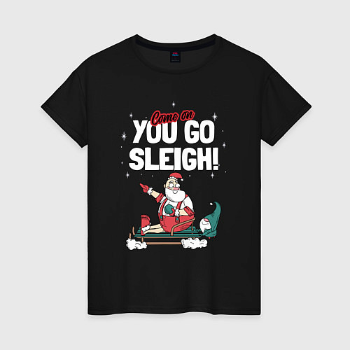 Женская футболка Come on you go sleigh / Черный – фото 1