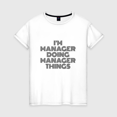 Женская футболка Im doing manager things / Белый – фото 1