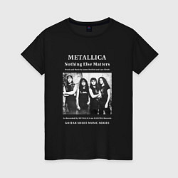 Футболка хлопковая женская Metallica Nothing Else Matters, цвет: черный