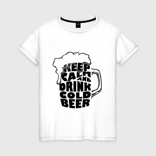 Женская футболка Keep calm and drink cold beer / Белый – фото 1