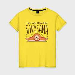 Женская футболка Im just here for savasana