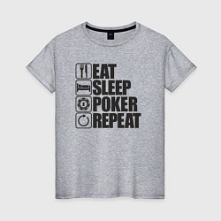 Женская футболка Eat, sleep, poker, repeat