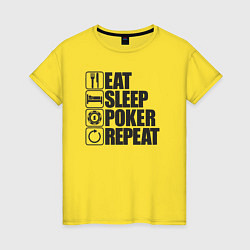 Футболка хлопковая женская Eat, sleep, poker, repeat, цвет: желтый