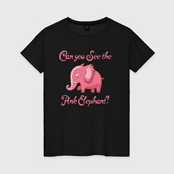 Футболка хлопковая женская Ты видишь розового слона?, цвет: черный