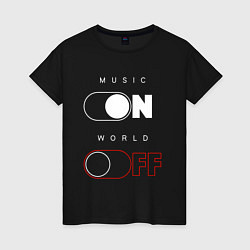 Женская футболка Music - On World - Off