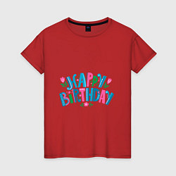 Футболка хлопковая женская Надпись happy birthday, цвет: красный