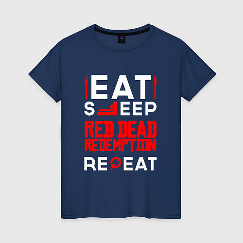 Женская футболка Надпись eat sleep Red Dead Redemption repeat / Тёмно-синий – фото 1