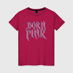 Женская футболка Born pink Blackpink