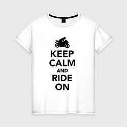 Женская футболка Keep calm and ride on