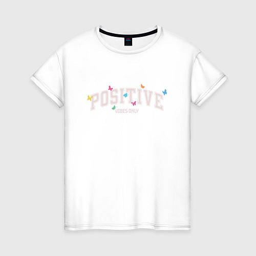 Женская футболка Positive vibes only / Белый – фото 1