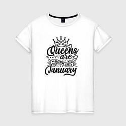 Женская футболка Королевы рождаются в январе принт