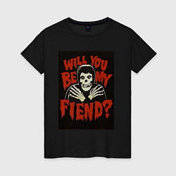 Женская футболка Will you be my fiend