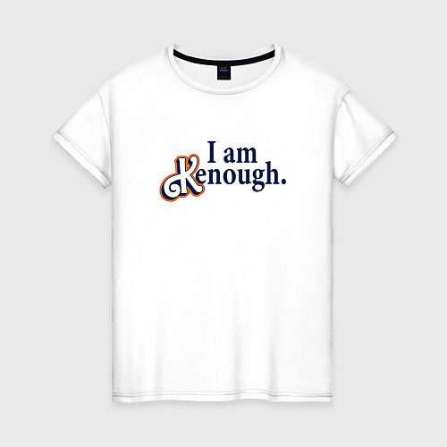 Женская футболка I am kenough - барби / Белый – фото 1