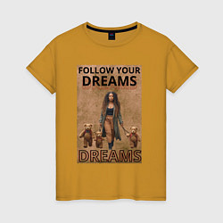 Женская футболка Следуй за мечтой