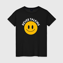 Женская футболка Never talking
