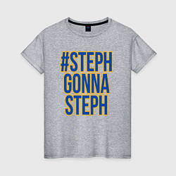 Женская футболка Steph gonna Steph