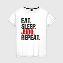 Женская футболка Eat sleep judo repeat