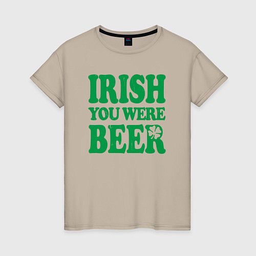 Женская футболка Irish you were beer / Миндальный – фото 1