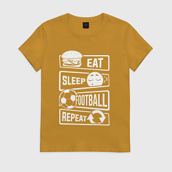 Женская футболка Еда сон футбол