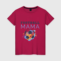 Женская футболка Футбол - мама - болельщик
