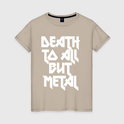 Женская футболка Death to all - кроме металл