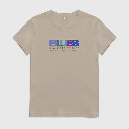 Женская футболка Blues is a state of mind / Миндальный – фото 1