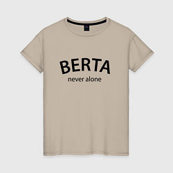 Женская футболка Berta never alone - motto