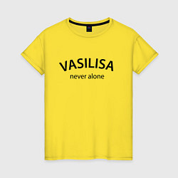 Женская футболка Vasilisa never alone - motto