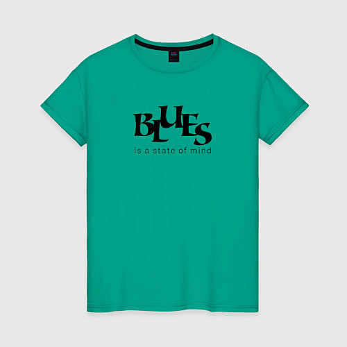 Женская футболка Blues is a state of mind two / Зеленый – фото 1