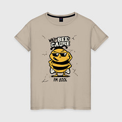Женская футболка Why bee cause im cool
