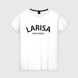 Женская футболка Larisa never alone - motto