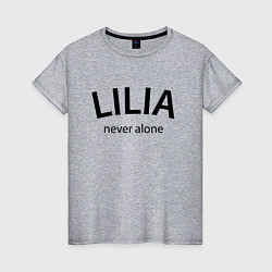 Женская футболка Lilia never alone - motto