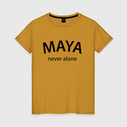 Женская футболка Maya never alone- motto